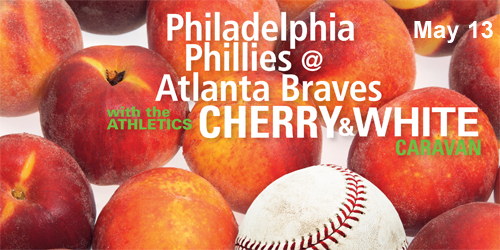 Philadelphia Phillies @ Atlanta Braves with the Athletics Cherry & White Caravan - May 13