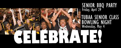 Celebrate! Senior BBQ Party, Friday April 29 and TUBAA Senior Class Bowling Night, Wednesday May 4