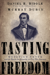 Tasting Freedom: Octavius Catto and the Battle for Equality in Civil War America
