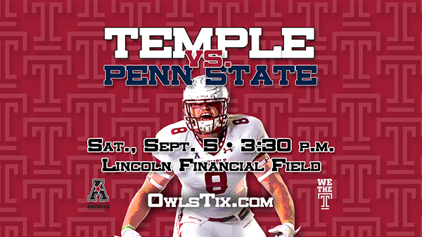 Temple vs. Penn State | Saturday, September 5 | 3:30 p.m. | Lincoln Financial Field | Owlstix.com
