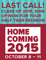 Last call! Class of 2015, sign up now for your half year reunion | Homecoming 2015 October 8-11
